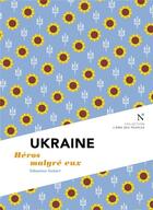 Couverture du livre « Ukraine : héros malgré eux » de Sebastien Gobert aux éditions Nevicata