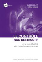 Couverture du livre « Le contrôle non destructif et la contrôlabilité des matériaux et structures » de Gilles Corneloup et Cecile Gueudre aux éditions Ppur