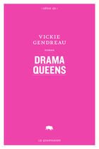 Couverture du livre « Drama queens » de Vickie Gendreau aux éditions Le Quartanier