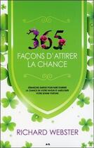 Couverture du livre « 365 façons d'attirer la chance ; démarches simples pour faire tourner la chance... » de Richard Webster aux éditions Ada