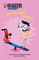 Couverture du livre « Les neurones atomiques explorent les machines simples » de Martin Brouillard aux éditions Editions Multimondes