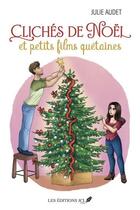 Couverture du livre « Clichés de Noël et petits films quétaines » de Julie Audet aux éditions Jcl