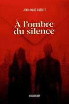 Couverture du livre « À l'ombre du silence » de Jean-Marc Ouellet aux éditions Crescendo