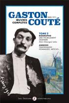 Couverture du livre « Gaston Couté, 1880-1911 ; oeuvres complètes t.2 » de Gaston Coute aux éditions Editions Libertaires