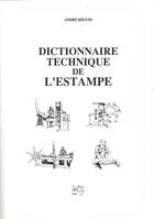 Couverture du livre « Dictionnaire technique de l'estampe » de Andre Beguin aux éditions Myg/beguin