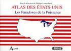 Couverture du livre « Atlas des Etats-Unis ; les paradoxes de la puissance » de Philippe Lemarchand aux éditions Atlande Editions