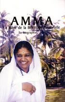 Couverture du livre « Amma ; la mère de la béatitude immortelle ; sa biographie » de Swami Amritaswarupananda aux éditions Innerquest