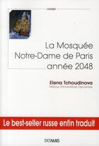 Couverture du livre « La Mosquée Notre-Dame de Paris année 2048 » de Elena Tchoudinova aux éditions Tatamis