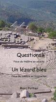 Couverture du livre « Questions et Un lézard bleu » de Marc Pottier aux éditions Thebookedition.com