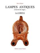 Couverture du livre « Lampes antiques à travers les âges ; le corpus » de Herve Dejean aux éditions Archeo-numis