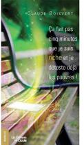 Couverture du livre « Ça fait pas cinq minutes que je suis riche et je déteste déjà les pauvres ! » de Claude Boisvert aux éditions Du Cram