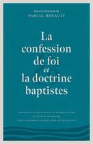 Couverture du livre « La confession de foi et la doctrine baptistes » de Pascal Denault aux éditions Cruciforme