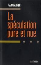 Couverture du livre « La spéculation pure et nue » de Paul Washer aux éditions Avant-propos