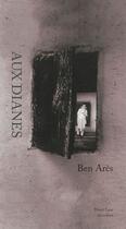 Couverture du livre « Aux dianes » de Ben Ares aux éditions Tetras Lyre