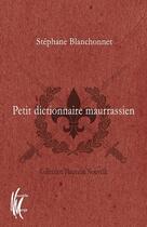 Couverture du livre « Petit dictionnaire maurrassien » de Stephane Blanchonnet aux éditions Nouvelle Marge