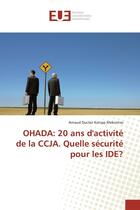 Couverture du livre « OHADA: 20 ans d'activité de la CCJA. Quelle sécurité pour les IDE? » de Arnaud Mekontso aux éditions Editions Universitaires Europeennes