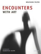 Couverture du livre « Encounters with art » de Felten Wolfgang aux éditions Hirmer