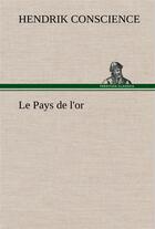 Couverture du livre « Le pays de l'or - le pays de l or » de Hendrik Conscience aux éditions Tredition