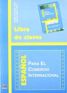 Couverture du livre « Espanol para el comercio internacional ; libro de claves » de Felices/Ruiz Angel/C aux éditions Edinumen