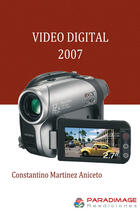 Couverture du livre « Video Digital 2007 » de Javier Alonso Perez et Constantino Martinez Aniceto aux éditions Epagine