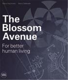 Couverture du livre « The blossom avenue for better human living » de Facchinetti Marco aux éditions Skira