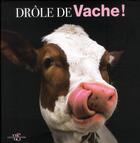 Couverture du livre « Drôles de vaches ! » de  aux éditions White Star