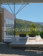 Couverture du livre « Wish you were here ; the beauty of living interiors photographed by Verne » de Studio Verne aux éditions Lannoo