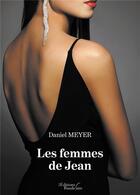 Couverture du livre « Les femmes de jean » de Daniel Meyer aux éditions Baudelaire