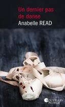 Couverture du livre « Un dernier pas de danse » de Anabelle Read aux éditions Nouvelles Plumes