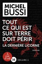 Couverture du livre « Tout ce qui est sur terre doit périr ; la dernière Licorne » de Michel Bussi aux éditions A Vue D'oeil