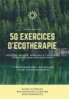Couverture du livre « 50 exercices d'écothérapie ; manuel pratique » de Egide Altenloh aux éditions Bookelis