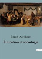 Couverture du livre « Éducation et sociologie » de Emile Durkheim aux éditions Shs Editions