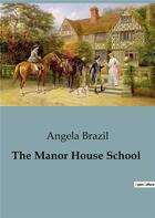 Couverture du livre « The Manor House School » de Angela Brazil aux éditions Culturea