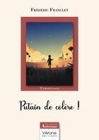 Couverture du livre « Putain de colère ! » de Frederic Franclet aux éditions Verone