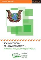Couverture du livre « Socio-économie de l'environnement : problèmes, analyses, stratégies d'acteurs » de Vincent Plauchu aux éditions Campus Ouvert