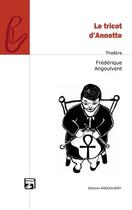 Couverture du livre « Le tricot d annette » de Angoulvent aux éditions Angoulvent