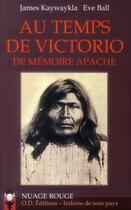 Couverture du livre « Au temps de Victorio ; de mémoire apache » de Eve Ball et James Kaywaykla aux éditions Rocher