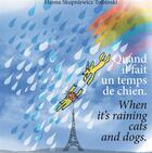 Couverture du livre « Quand il fait un temps de chien ; when it's raining cats and dogs » de Hanna Skupniewicz-Tolbinski aux éditions Books On Demand