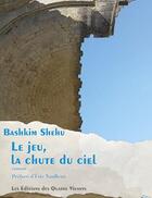 Couverture du livre « Le jeu, la chute du ciel » de Bashkim Shehu aux éditions Editions Des Quatre Vivants