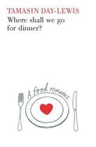 Couverture du livre « Where Shall We Go For Dinner » de Tamasin Day-Lewis aux éditions Orion Digital