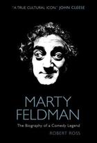 Couverture du livre « Marty Feldman: The Biography of a Comedy Legend » de Ross Robert aux éditions Titan Digital