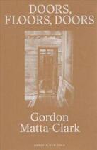 Couverture du livre « Gordon Matta-clark ; doors, floors, doors (greater new york) » de Gordon Matta-Clark aux éditions Dap Artbook