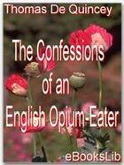 Couverture du livre « The Confessions of an English Opium-Eater » de Thomas De Quincey aux éditions Ebookslib