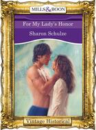 Couverture du livre « For My Lady's Honor (Mills & Boon Historical) » de Sharon Schulze aux éditions Mills & Boon Series