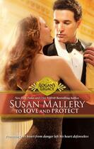 Couverture du livre « To Love and Protect (Mills & Boon M&B) (Logan's Legacy - Book 7) » de Susan Mallery aux éditions Mills & Boon Series