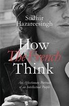 Couverture du livre « How The French Think » de Sudhir Hazareesingh aux éditions Viking Adult