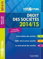 Couverture du livre « Top'actuel : droit des sociétés (édition 2014/2015) » de Christiane Lamassa et Elise Grosjean aux éditions Hachette Education