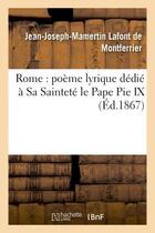 Couverture du livre « Rome : poeme lyrique dedie a sa saintete le pape pie ix » de Lafont De Montferrie aux éditions Hachette Bnf