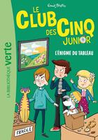 Couverture du livre « Le Club des Cinq junior Tome 17 : L'énigme du tableau » de Enid Blyton aux éditions Hachette Jeunesse