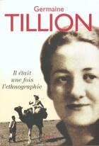 Couverture du livre « Il était une fois l'ethnographie » de Germaine Tillion aux éditions Seuil
